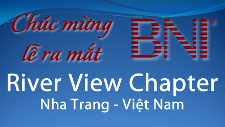 Chúc mừng lễ ra mắt BNI River View Chapter tại Nha Trang